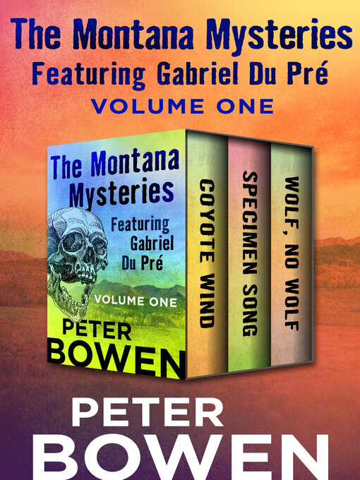 Title details for The Montana Mysteries Featuring Gabriel Du Pré Volume One by Peter Bowen - Available